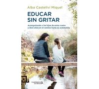 Educar sin gritar | Alba Castellví Miquel