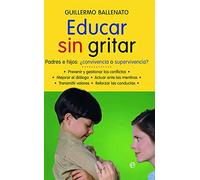 Educar sin gritar: padres e hijos : ¿convivencia o supervivencia? (Psicología. Bolsillo)