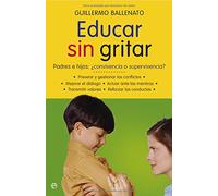 Educar sin gritar: padres e hijos : ¿convivencia o supervivencia? (Psicología y salud)