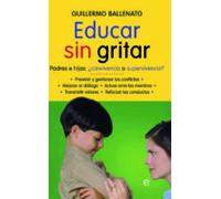 Educar Sin Gritar: Padres E Hijos: ¿convivencia O Superviviencia?