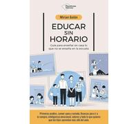 Educar sin horario: Guía para enseñar en casa lo que no se enseña en la escuela