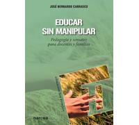 Educar sin manipular: Pedagogía y sensatez para docentes y familias: 155 (Educación Hoy Estudios)