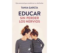 Educar sin perder los nervios | Tania García