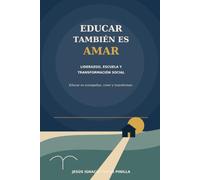Educar también es amar: Liderazgo, escuela y transformación social (Las huellas de una vocación)