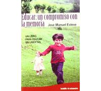 Educar: Un Compromiso Con La Memoria: Un Libro Para Educar En Lib Erta