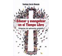 EDUCAR Y EVANGELIZAR EN EL TIEMPO LIBRE: Criterios de aplicación práctica: 20 (Agentes PJ)