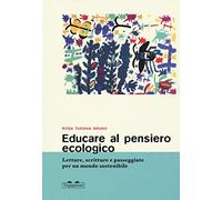 Educare al pensiero ecologico. Letture, scritture e passeggiate per un mondo sostenibile (I topi saggi)