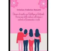 Educare al rispetto con l’Intelligenza Artificiale: Prevenzione della violenza sulle donne e contrasto al femminicidio a scuola (Sapere Artificiale, Cuore Umano)