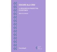 Educare alla crisi. La resilienza in prospettiva ecosistemica (Ecologie della formazione)