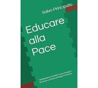 Educare alla Pace: “SEMINIAMO IL FUTURO” Scuola, Famiglia e Società per un Mondo di Dialogo e Fraternità (L'educazione è cosa di Cuore)