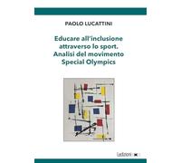 Educare all'inclusione attraverso lo sport. Analisi del movimento Special Olympics (Innovazione e ambienti della formazione per lo sviluppo sostenibile)