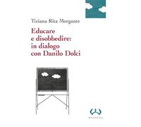 Educare e disobbedire: in dialogo con Danilo Dolci (La grande)