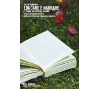 Educare è narrare. Le teorie, le pratiche, la cura (Mimesis. Scienze della narrazione)