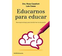 Educarnos Para Educar: Neuroaprendizaje Para Transformar La Educacion