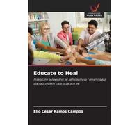 Educate to Heal: Praktyczny przewodnik po samopomocy i emancypacji dla nauczycieli i osób ucz¿cych si¿