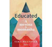 Educated. A menina da montanha (Em Portugues do Brasil)