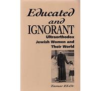 Educated and Ignorant: Learning in the Lives of Ultraorthodox Jewish Women