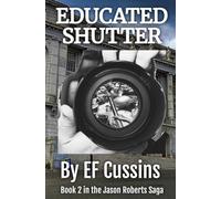 Educated Shutter: Book 2 In the Jason Roberts Saga (The Saga of Jason Roberts)