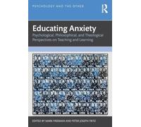Educating Anxiety: Psychological, Philosophical, and Theological Perspectives on Teaching and Learning (Psychology and the Other)