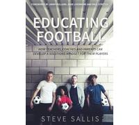Educating Football: How teachers, coaches and parents can develop a solutions mindset for their players