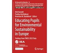 Educating Pupils for Environmental Sustainability in Europe: Findings from TIMSS 2023 Data: 18 (IEA Research for Education, 18)