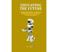 EDUCATING THE FUTURE: TRANSFORMING LEARNING THROUGH INTELLIGENT TECHNOLOGIES