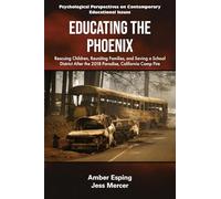 Educating the Phoenix: Rescuing Children, Reuniting Families, and Saving a School District After the 2018 Paradise, California Camp Fire