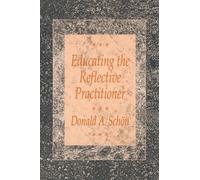 Educating the Reflective Practitioner: Toward a New Design for Teaching and Learning in the Professions (Higher Education Series)