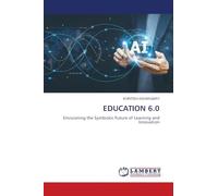 Educación 6.0 – Vislumbrando el futuro simbiótico del aprendizaje y la innovación