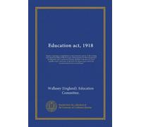 Education act, 1918: Report containing a comprehensive and systematic survey of the existing educational facilities of the borough, with proposals for ... years; together with a statement of the...