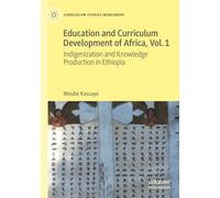 Education and Curriculum Development of Africa Vol. 1: Indigenization and Knowledge Production in Ethiopia (Curriculum Studies Worldwide)