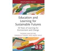 Education and Learning for Sustainable Futures: 50 Years of Learning for Environment and Change (Routledge Research in Education, Society and the Anthropocene)