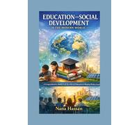 Education and Social Development in the Modern World: The Role of Education in Economic Growth, Social Transformation, and Sustainable Development