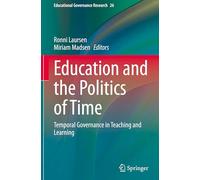 Education and the Politics of Time: Temporal Governance in Teaching and Learning: 26 (Educational Governance Research, 26)