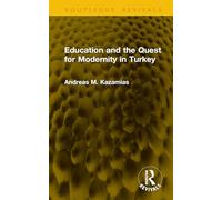Education and the Quest for Modernity in Turkey (Routledge Revivals)