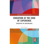 Education at the Edge of Experience: Navigating the Unassimilable