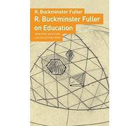 Education Automation: Comprehensive Learning for Emergent Humanity by R. Buckminster Fuller (2009-10-29)