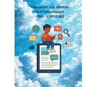 Éducation aux médias et à l'information (EMI) - CM1/CM2: Livret pédagogique : « Comprendre et combattre la désinformation »