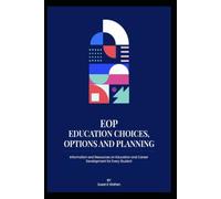 Education Choices Options and Planning: Information and Resources on Education and Career Planning for Every Student