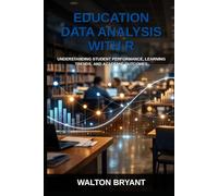 EDUCATION DATA ANALYSIS WITH R: UNDERSTANDING STUDENT PERFORMANCE, LEARNING TRENDS, AND ACADEMIC OUTCOMES (REAL-WORLD DATA SCIENCE WITH R)