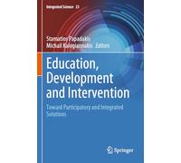 Education, Development and Intervention: Toward Participatory and Integrated Solutions: 23 (Integrated Science)