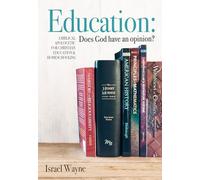 Education: Does God Have an Opinion?: Does God Have an Opinion?: A Biblical Apologetic for Christian Education & Homeschooling