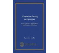 Education during adolescence: based partly on G. Stanley Hall's psychology of adolescence