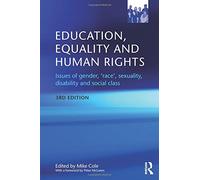 Education, Equality and Human Rights: Issues of Gender, 'Race', Sexuality, Disability and Social Class