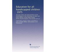 Education for all handicapped children, 1975: Hearings before the Subcommittee on the Handicapped of the Committee on Labor and Public Welfare, United ... Congress, first session, on S. 6
