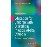 Education for Children with Disabilities in Addis Ababa, Ethiopia: Developing a Sense of Belonging: 4 (Inclusive Learning and Educational Equity)