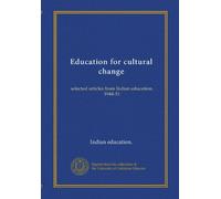 Education for cultural change: selected articles from Indian education, 1944-51