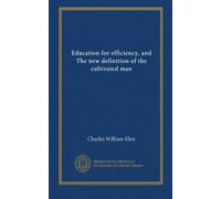 Education for efficiency, and The new definition of the cultivated man