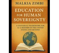 EDUCATION for HUMAN SOVEREIGNTY: A Universal Framework for K-12 Reform In The United States and Beyond