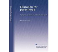Education for parenthood: A program, curriculum, and evaluation guide
